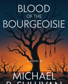 Blood Of The Bourgeoisie, by Michael R. Sullivan