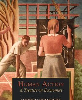 Human Action, by Ludwig Von Mises