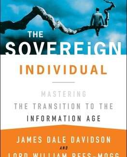 The Sovereign Individual, by James Dale Davidson, William Rees-Mogg