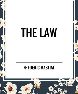 The Law, by Frederic Bastiat