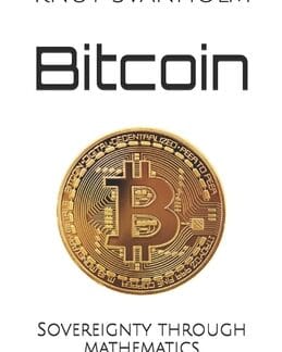 Bitcoin: Sovereignty through Mathematics, by Knut Svanholm
