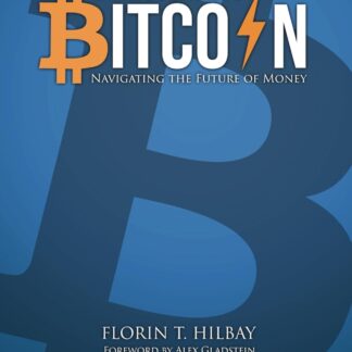 Introduction to Bitcoin: Navigating the Future of Money, by Florin T. Hilbay