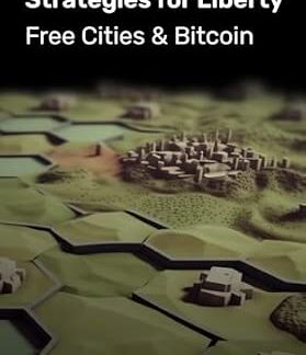Strategies For Liberty: Free Cities & Bitcoin, by Alexander D. Voss
