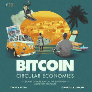 Bitcoin Circular Economies: Stories of hope, by Gabriel Kurman and Ivan Kaleja