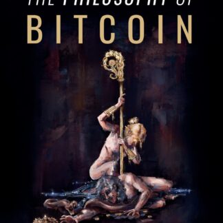 The Philosophy Of Bitcoin, by Alvaro D. Maria