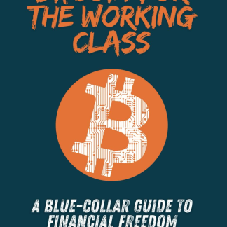 Bitcoin For The Working Class